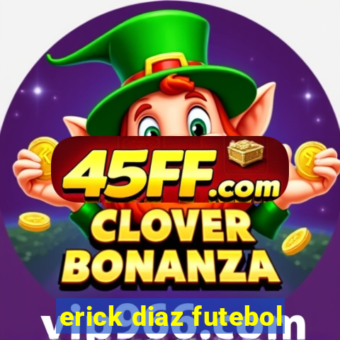 erick diaz futebol